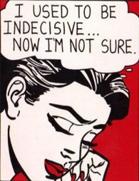 Frame from old romance comic with woman thinking "I used to indecisive... now I'm not sure."