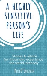 Cover of Kelly O'Laughlin's book, A highly Sensitive Person's Life